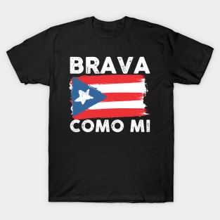 Brava Como Mi Bandera - Puerto Rico Strong T-Shirt